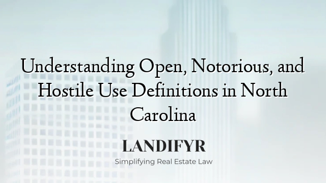 Understanding Open, Notorious, and Hostile Use Definitions in North Carolina