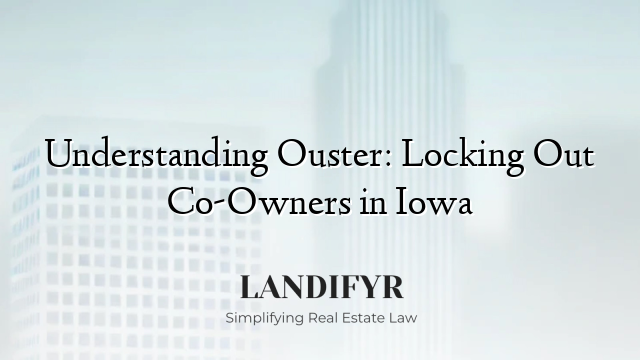 Understanding Ouster: Locking Out Co-Owners in Iowa