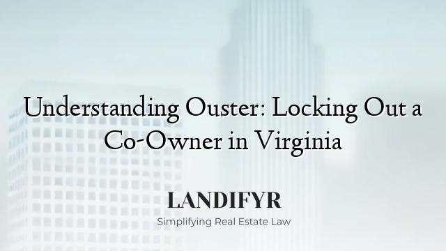 Understanding Ouster: Locking Out a Co-Owner in Virginia