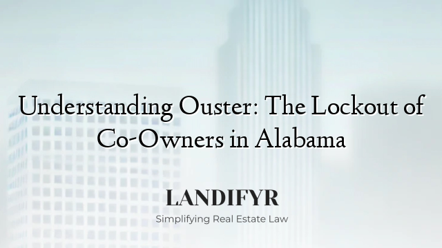 Understanding Ouster: The Lockout of Co-Owners in Alabama