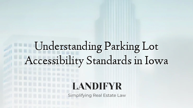 Understanding Parking Lot Accessibility Standards in Iowa