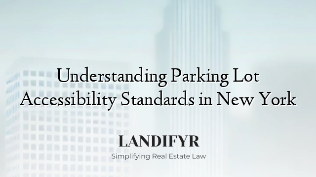 Understanding Parking Lot Accessibility Standards in New York