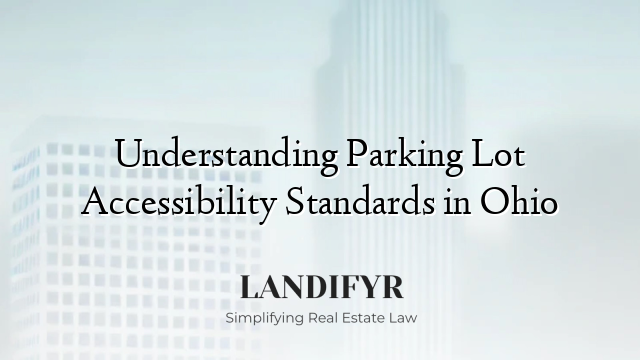 Understanding Parking Lot Accessibility Standards in Ohio