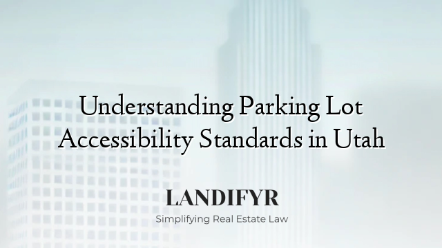 Understanding Parking Lot Accessibility Standards in Utah