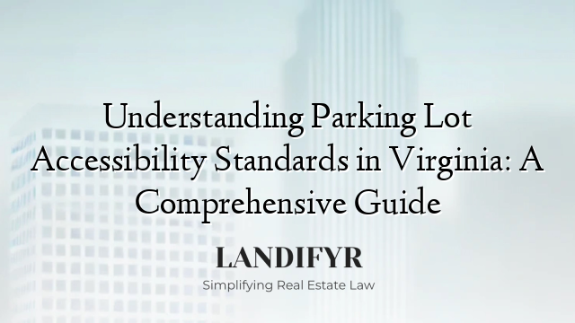 Understanding Parking Lot Accessibility Standards in Virginia: A Comprehensive Guide
