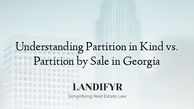 Understanding Partition in Kind vs. Partition by Sale in Georgia