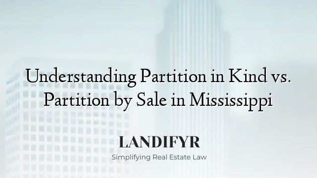 Understanding Partition in Kind vs. Partition by Sale in Mississippi