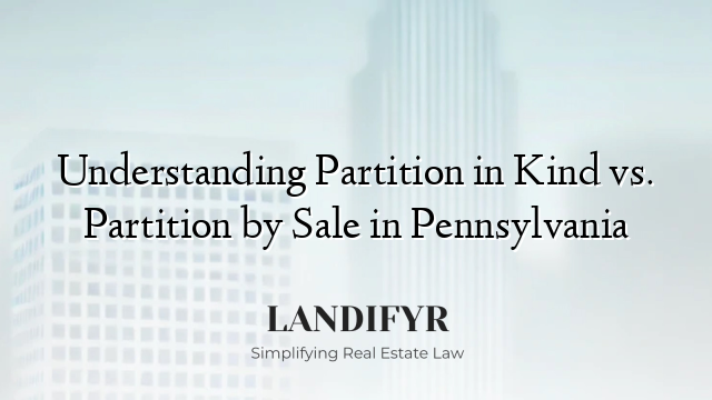 Understanding Partition in Kind vs. Partition by Sale in Pennsylvania