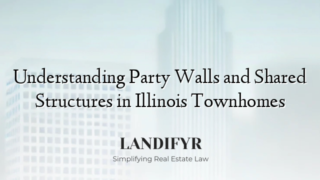 Understanding Party Walls and Shared Structures in Illinois Townhomes