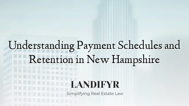 Understanding Payment Schedules and Retention in New Hampshire