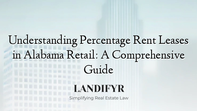 Understanding Percentage Rent Leases in Alabama Retail: A Comprehensive Guide