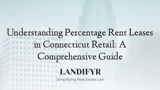 Understanding Percentage Rent Leases in Connecticut Retail: A Comprehensive Guide
