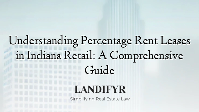Understanding Percentage Rent Leases in Indiana Retail: A Comprehensive Guide