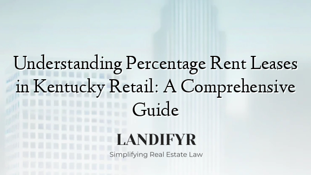 Understanding Percentage Rent Leases in Kentucky Retail: A Comprehensive Guide