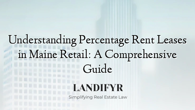 Understanding Percentage Rent Leases in Maine Retail: A Comprehensive Guide