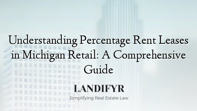 Understanding Percentage Rent Leases in Michigan Retail: A Comprehensive Guide
