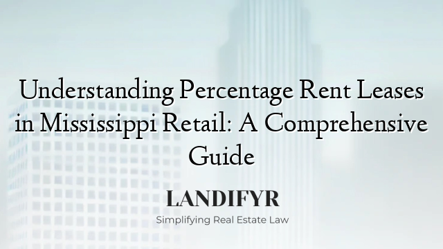 Understanding Percentage Rent Leases in Mississippi Retail: A Comprehensive Guide