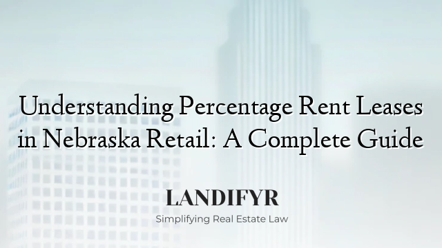 Understanding Percentage Rent Leases in Nebraska Retail: A Complete Guide