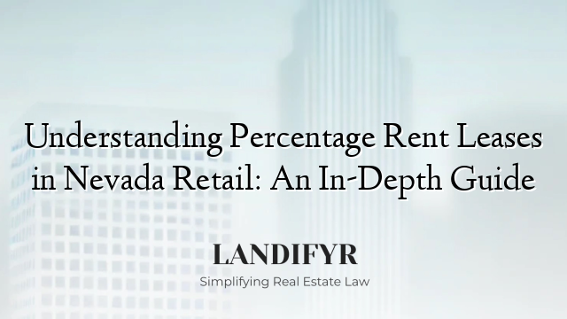 Understanding Percentage Rent Leases in Nevada Retail: An In-Depth Guide