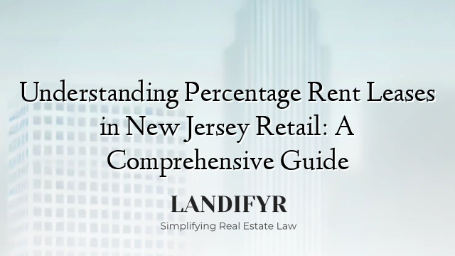 Understanding Percentage Rent Leases in New Jersey Retail: A Comprehensive Guide