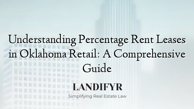 Understanding Percentage Rent Leases in Oklahoma Retail: A Comprehensive Guide