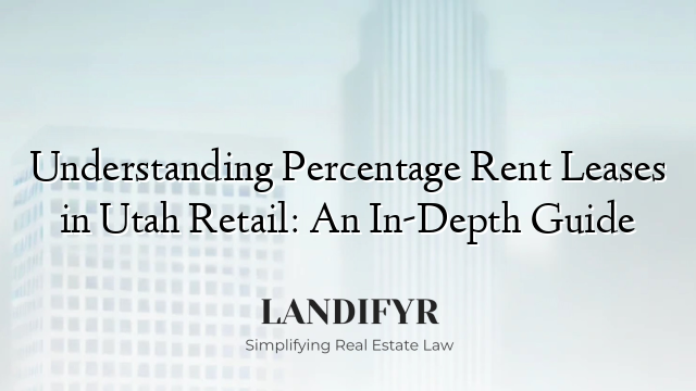 Understanding Percentage Rent Leases in Utah Retail: An In-Depth Guide
