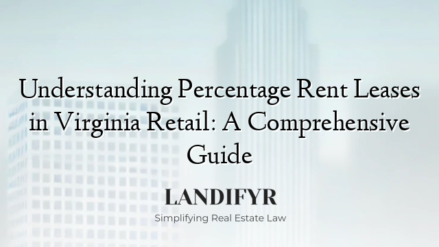 Understanding Percentage Rent Leases in Virginia Retail: A Comprehensive Guide
