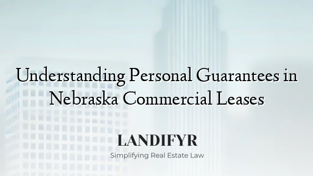 Understanding Personal Guarantees in Nebraska Commercial Leases