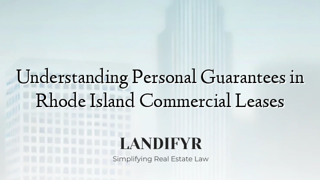 Understanding Personal Guarantees in Rhode Island Commercial Leases
