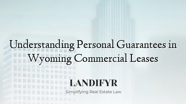 Understanding Personal Guarantees in Wyoming Commercial Leases