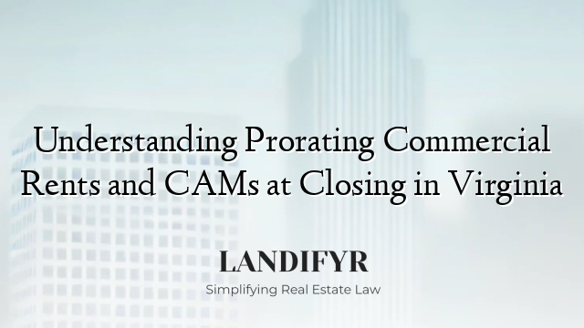 Understanding Prorating Commercial Rents and CAMs at Closing in Virginia