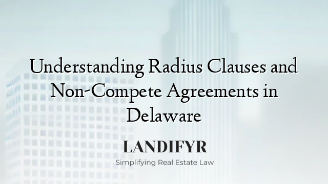 Understanding Radius Clauses and Non-Compete Agreements in Delaware
