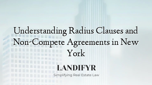 Understanding Radius Clauses and Non-Compete Agreements in New York