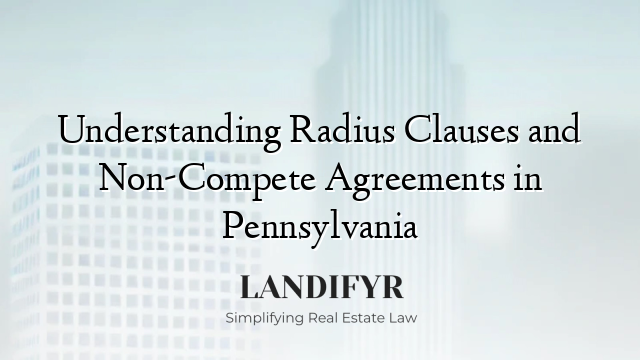 Understanding Radius Clauses and Non-Compete Agreements in Pennsylvania