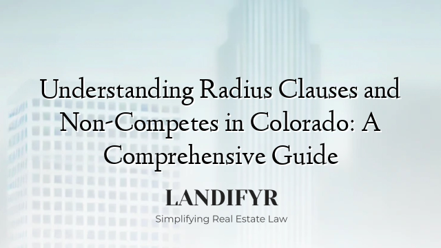 Understanding Radius Clauses and Non-Competes in Colorado: A Comprehensive Guide