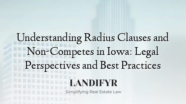 Understanding Radius Clauses and Non-Competes in Iowa: Legal Perspectives and Best Practices