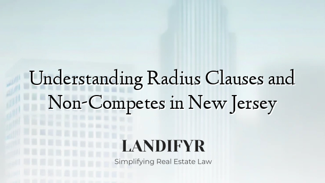 Understanding Radius Clauses and Non-Competes in New Jersey