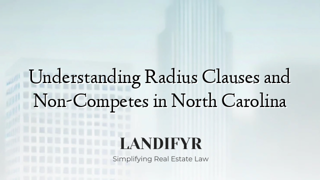 Understanding Radius Clauses and Non-Competes in North Carolina