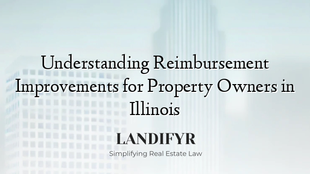 Understanding Reimbursement Improvements for Property Owners in Illinois