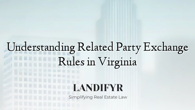 Understanding Related Party Exchange Rules in Virginia