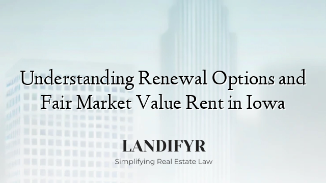Understanding Renewal Options and Fair Market Value Rent in Iowa