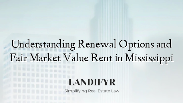 Understanding Renewal Options and Fair Market Value Rent in Mississippi