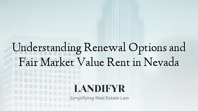 Understanding Renewal Options and Fair Market Value Rent in Nevada