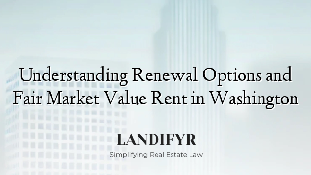 Understanding Renewal Options and Fair Market Value Rent in Washington