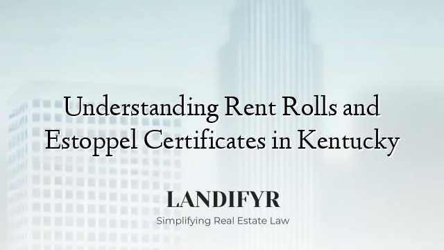 Understanding Rent Rolls and Estoppel Certificates in Kentucky