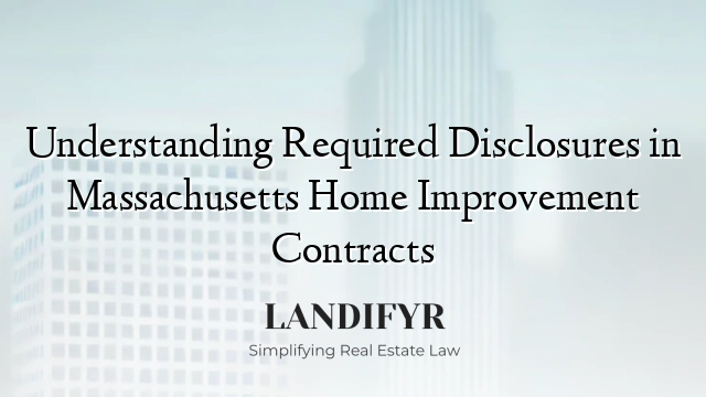 Understanding Required Disclosures in Massachusetts Home Improvement Contracts