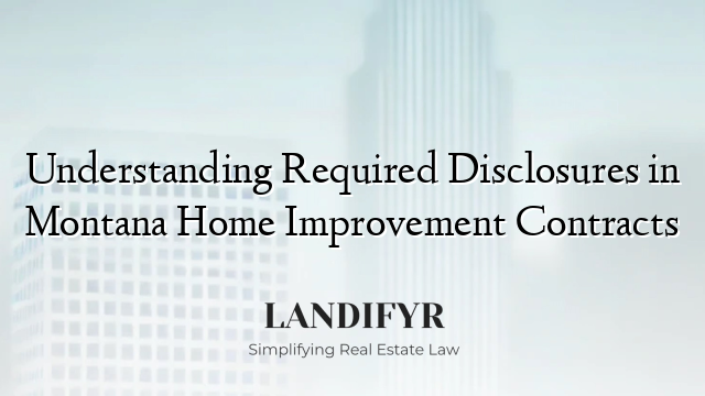 Understanding Required Disclosures in Montana Home Improvement Contracts