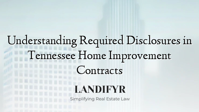 Understanding Required Disclosures in Tennessee Home Improvement Contracts