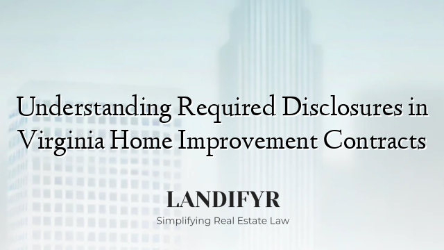 Understanding Required Disclosures in Virginia Home Improvement Contracts