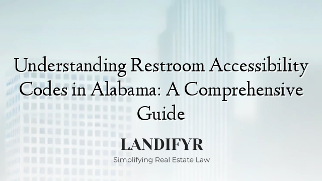 Understanding Restroom Accessibility Codes in Alabama: A Comprehensive Guide